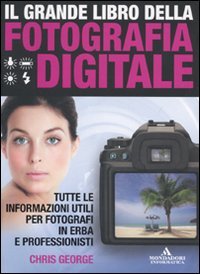 Il grande libro della fotografia digitale (Argomenti generali) Photography