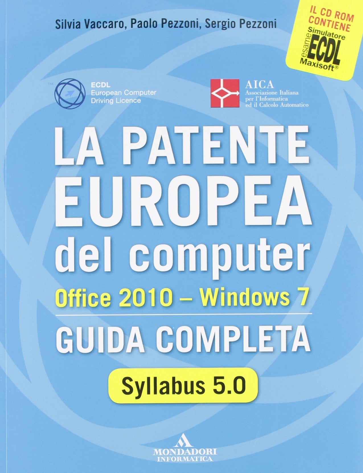 La patente europea del computer. Office 2010. Windows 7. Syllabus 5.0. Guida completa book