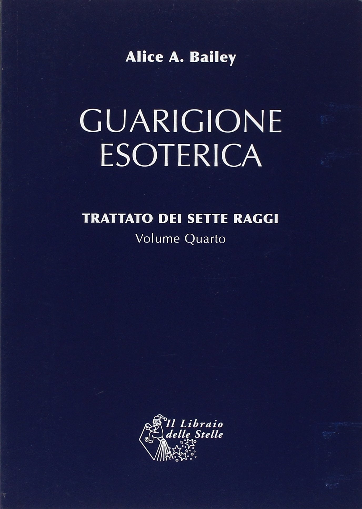 Trattato dei sette raggi. Guarigione esoterica (Vol. 4) book