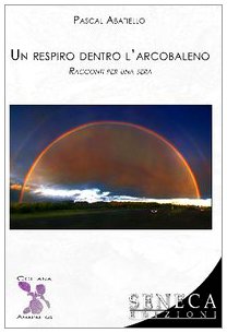 Un respiro dentro l'arcobaleno. Racconti per una sera (Amarantos) Essays & Short Stories
