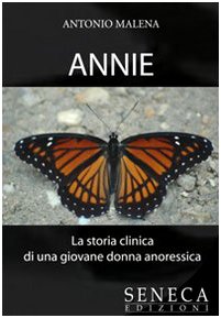 Annie. La storia clinica di una giovane donna anoressica (Saggi contemporanei) Medicine