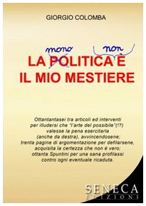 La (mono)politica (non) è il mio mestiere (Saggi contemporanei) Books