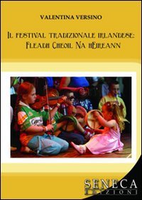 Il festival tradizionale irlandese: Fleadh Cheoil Na hÉireann (Saggi contemporanei) Books