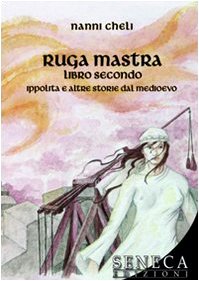 Ruga mastra libro secondo. Ippolita e altre storie del Medioevo (Aurora) Historical Fiction