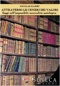 Attraverso le ceneri dei valori. Saggi sull'impossibile neutralità assiologica (Saggi contemporanei) Philosophy