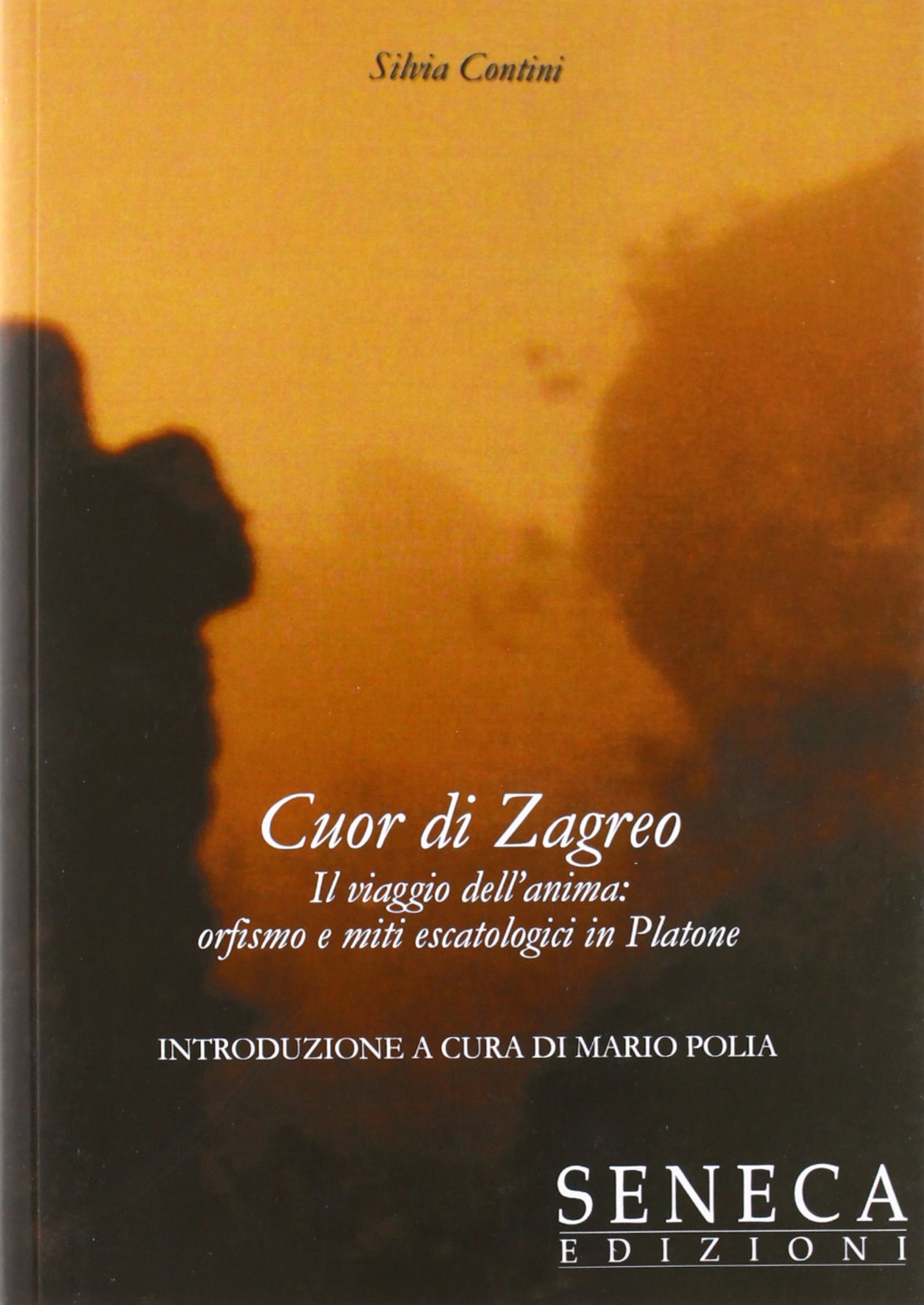 Cuor di Zagreo. Il viaggio dell'anima. Orfismo e miti escatologici in Platone (Manuzio) Philosophy