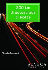 Trecento Km di autostrada di notte book