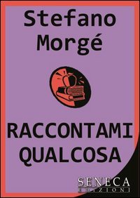 Raccontami qualcosa (Narrativa moderna) Essays & Short Stories