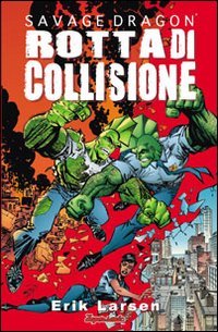 Savage Dragon. Rotta di collisione (Vol. 7) book