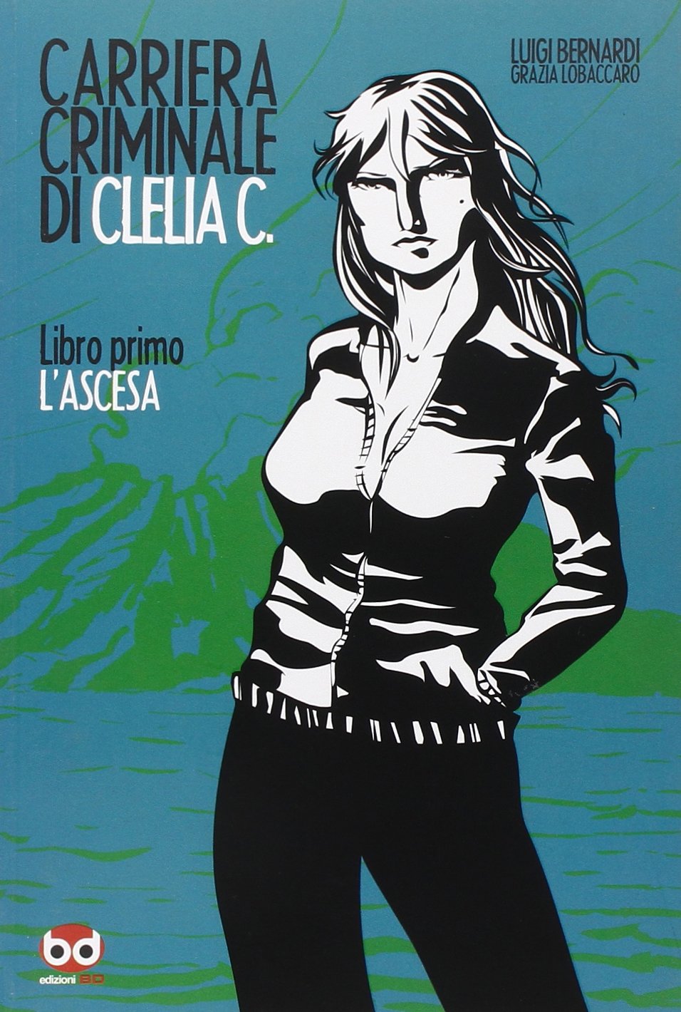 L'ascesa. Carriera criminale di Clelia C. (Vol. 1) Manga