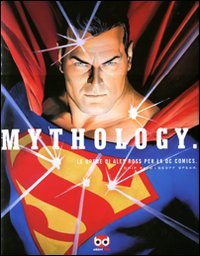Mythology. Le opere di Alex Ross per la DC Comics. Ediz. illustrata book