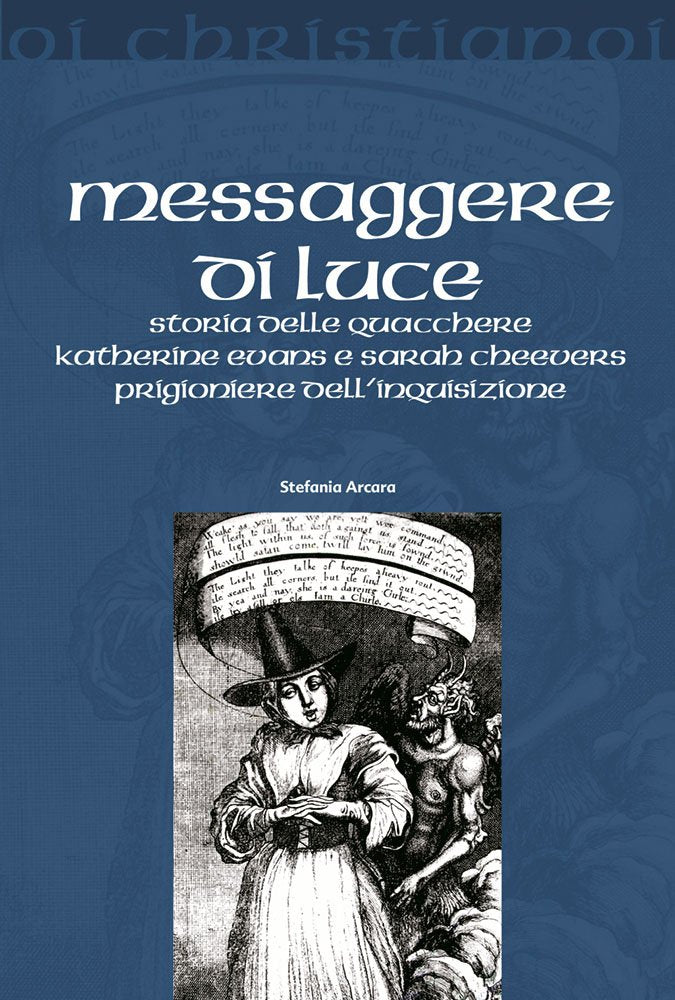 Messaggere di luce. Storia delle quacchere Katherine Evans e Sarah Cheevers prigioniere dell'inquisizione book