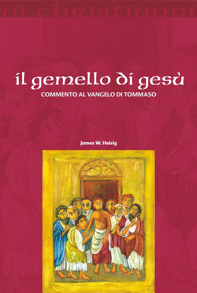 Il gemello di Gesù. Commento al vangelo di Tommaso (Oi christianoi. Sezione antica) Religion & Esotericism