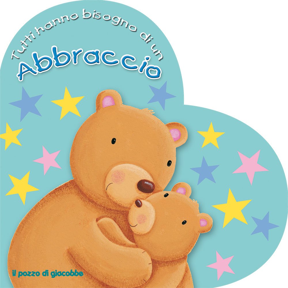 Tutti hanno bisogno di un abbraccio. Ediz. illustrata book