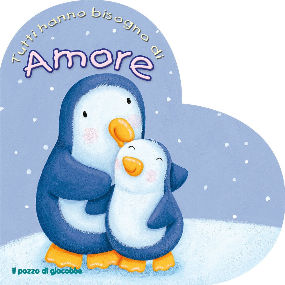 Tutti hanno bisogno di amore. Ediz. illustrata book