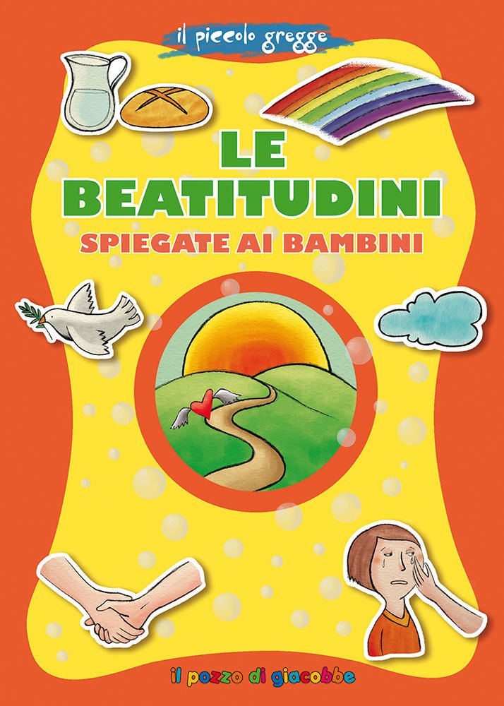 Le beatitudini spiegate ai bambini. Il piccolo gregge (Grani di sale) Non-fiction