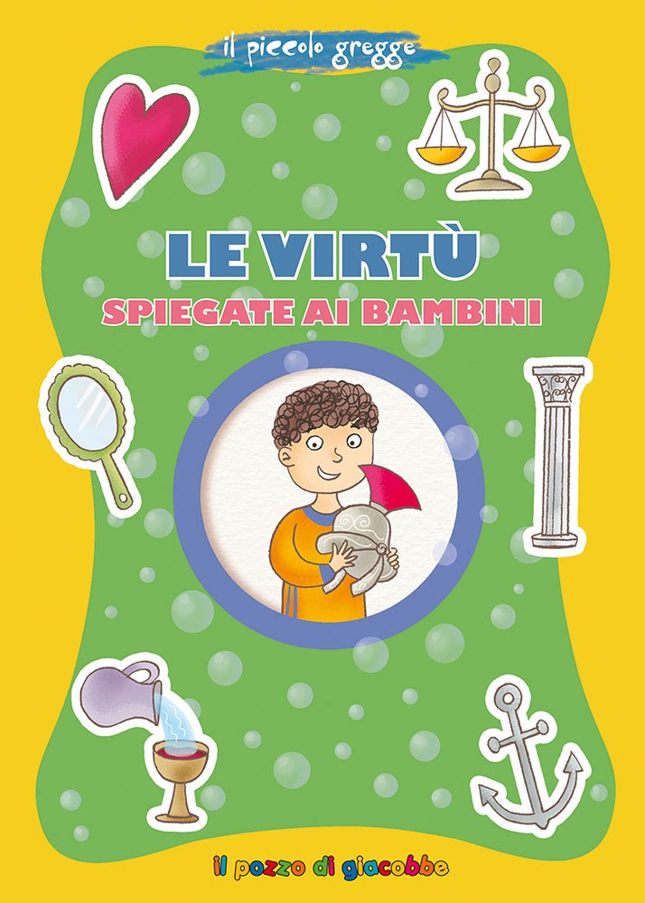 Le virtù spiegate ai bambini. Il piccolo gregge (Grani di sale) Non-fiction