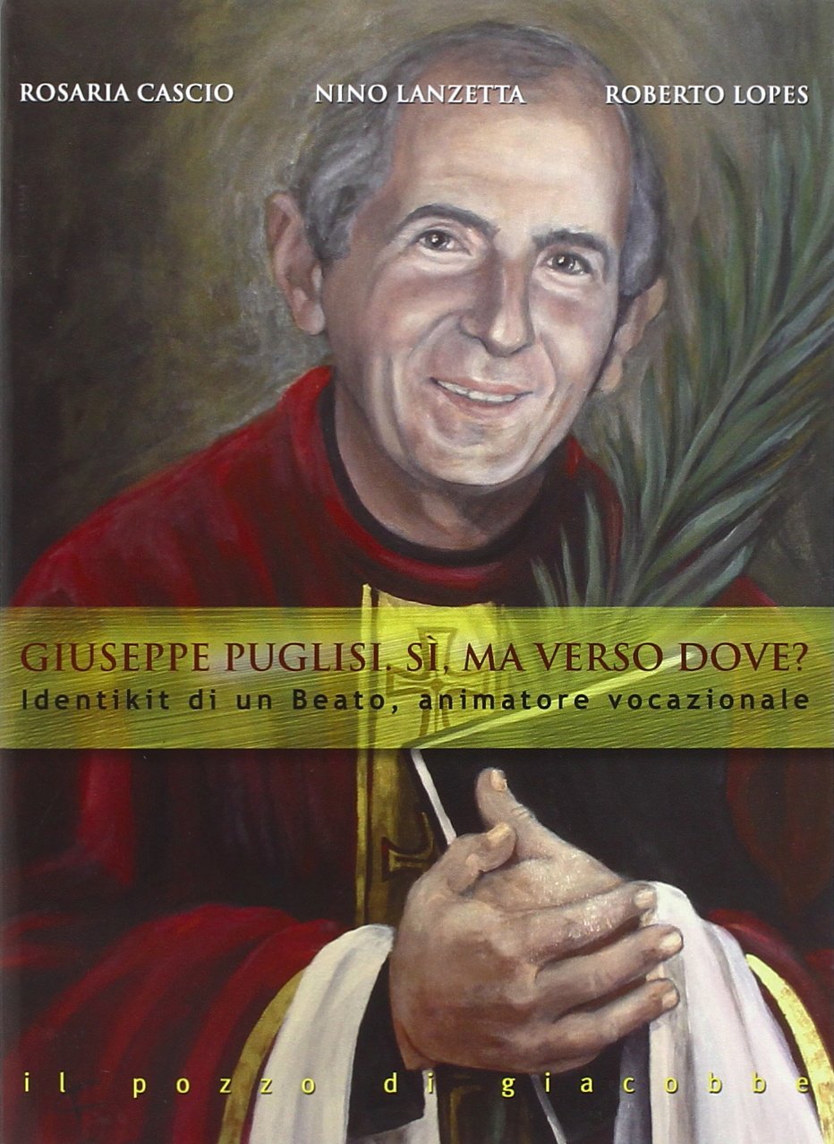 Giuseppe Puglisi. Sì, ma verso dove? Identikit di un beato, animatore vocazionale book