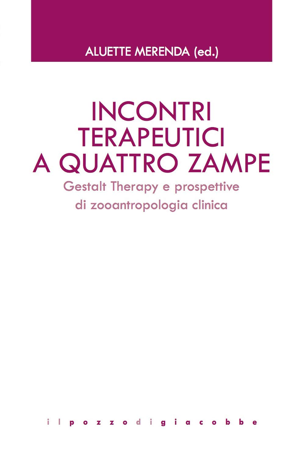 Incontri terapeutici a quattro zampe. Gestalt Therapy e prospettive di zooantropologia clinica book
