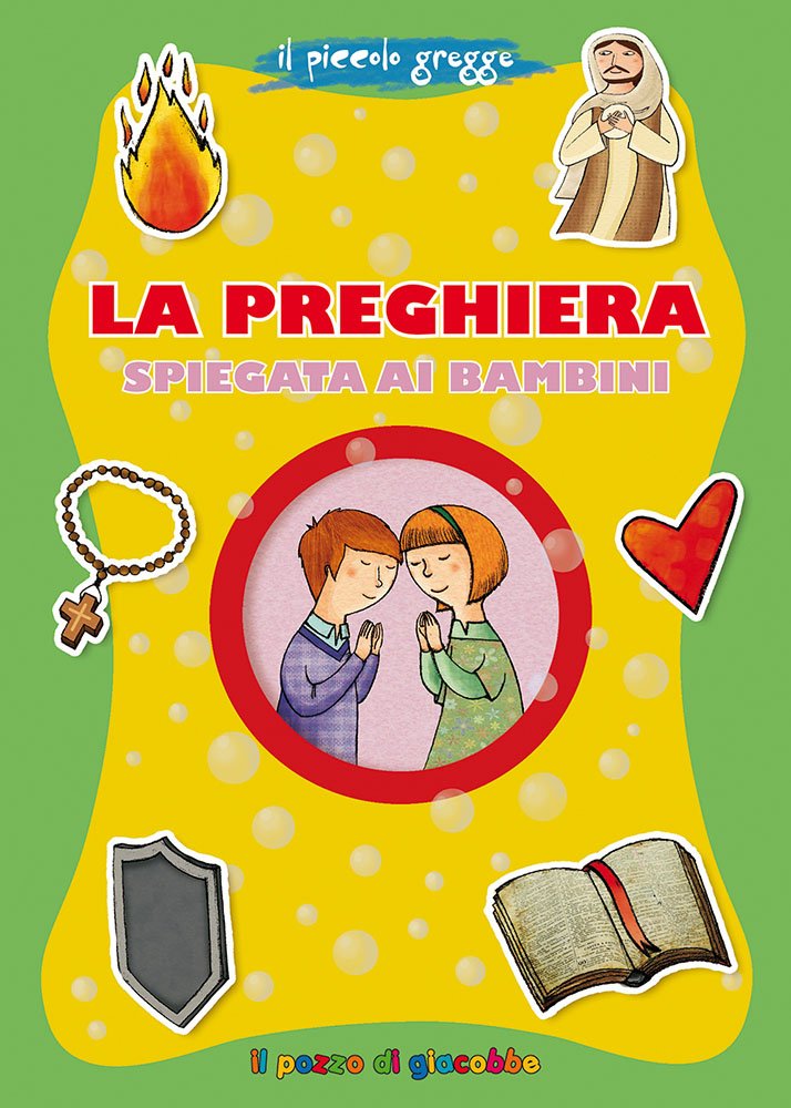 La preghiera spiegata ai bambini. Il piccolo gregge (Grani di sale) Non-fiction