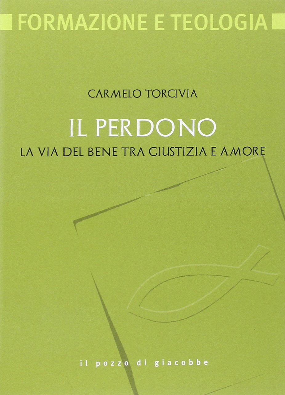 Il perdono. La via del bene tra giustizia e amore book