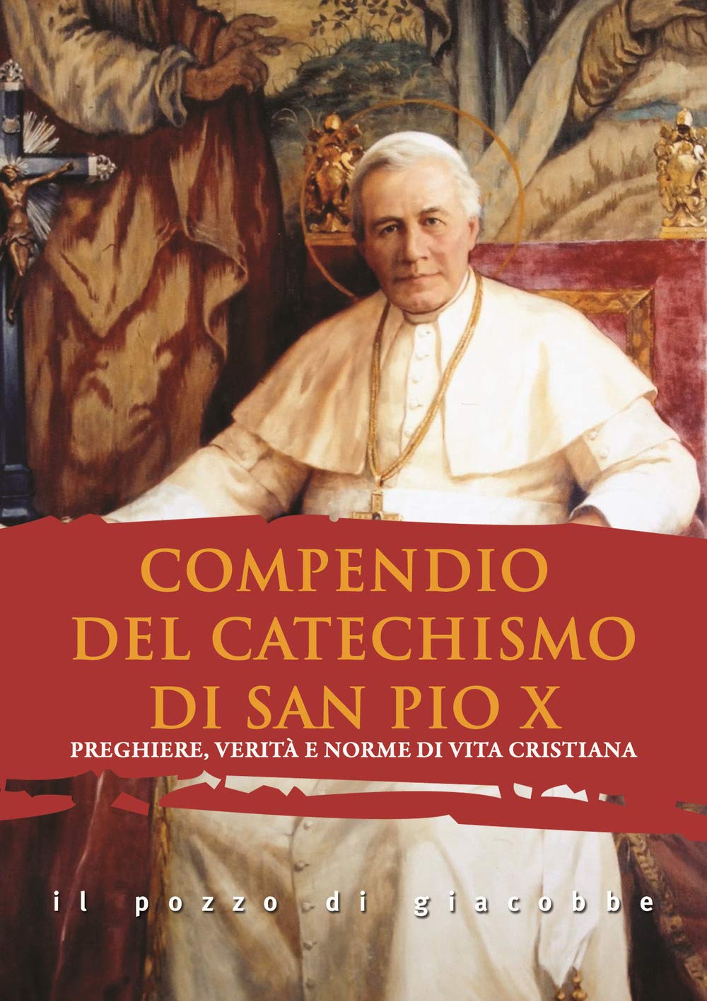 Compendio del catechismo di san Pio X. Preghiere, verità e norme di vita cristiana book