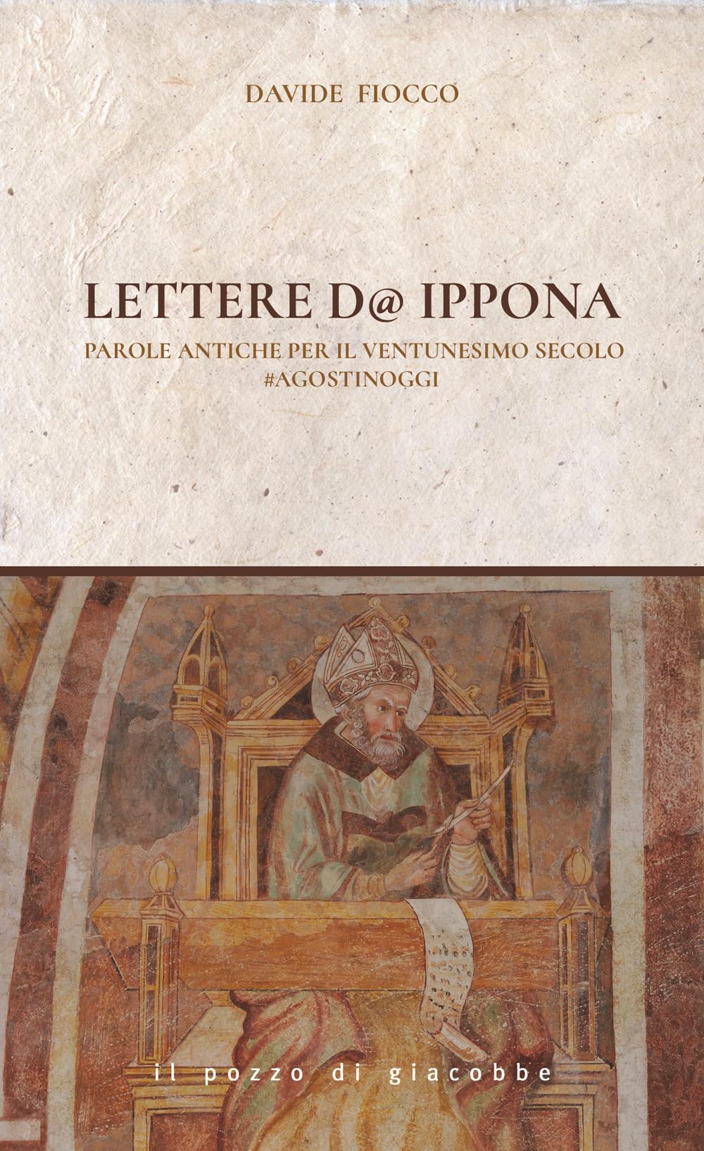 Lettere d'Ippona. Parole antiche per il ventunesimo secolo #agostinoggi book