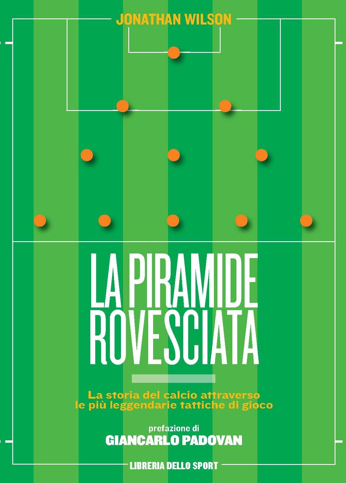 La piramide rovesciata. La storia del calcio vista attraverso le più leggendarie tattiche di gioco book