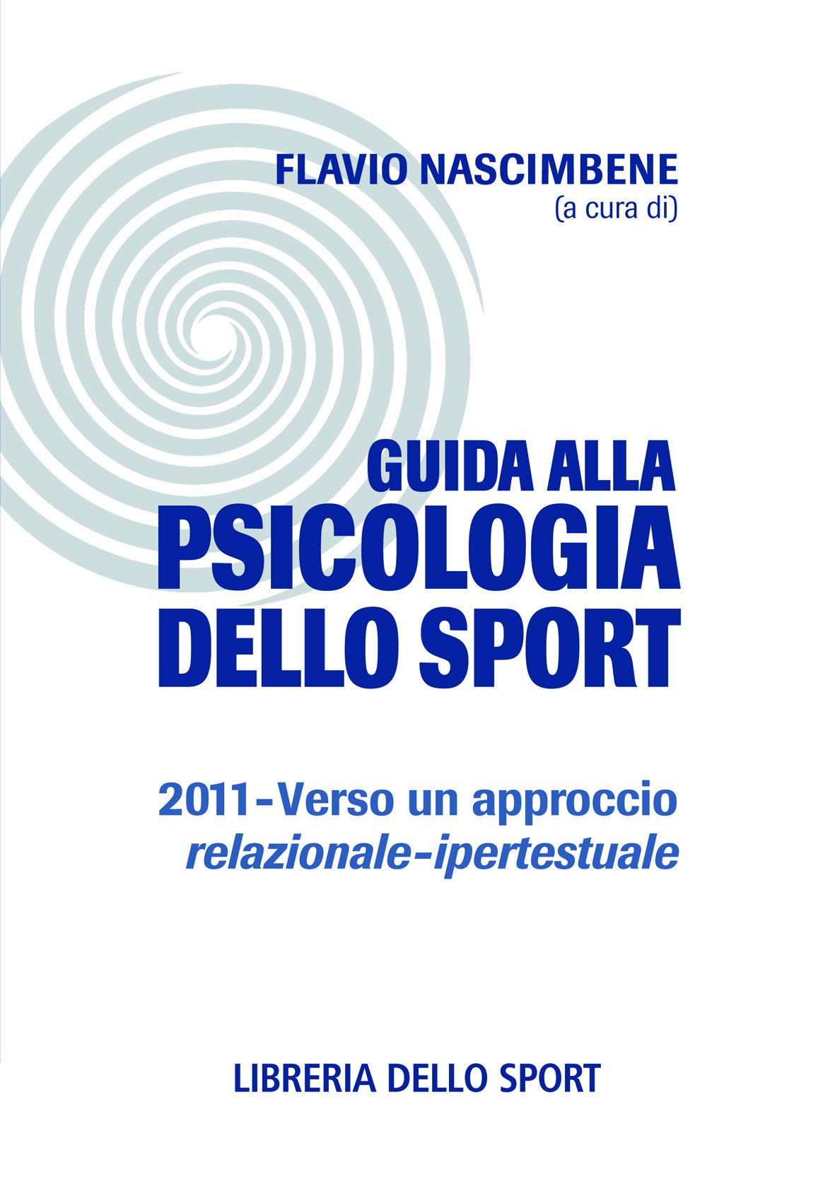 Guida alla psicologia dello sport 2011. Verso un approccio relazionale-ipertestuale book