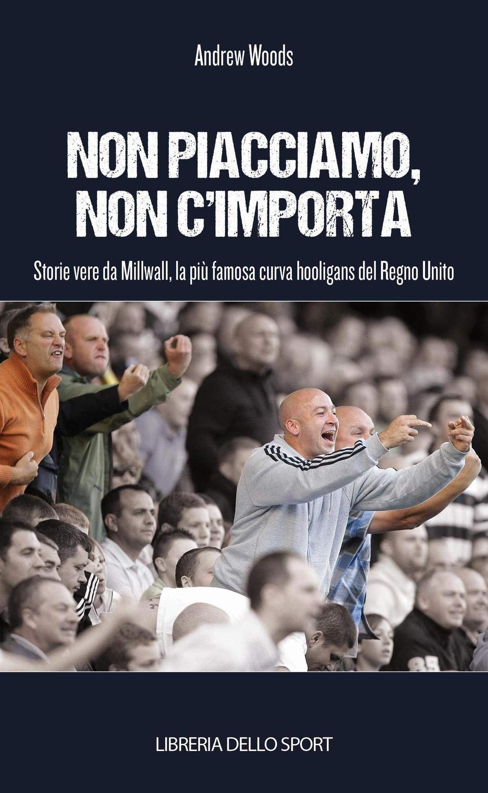 Non piacciamo, non importa. Storie vere da Millwall, la più famosa curva hooligans del Regno Unito Health, Nutrition & Fitness