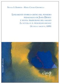 Lineamenti storico-critici del pensiero pedagogico di John Dewey e nuova traduzione del saggio «La scuola e il progresso sociale». (Scuola e società, 1899) book