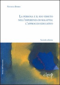 La persona e il suo vissuto dell'esperienza di malattia. L'approccio educativo book