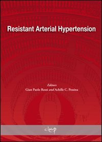 Resistant Arterial Hypertension. From epidemiology to novel strategies of treatment. Proceedings of a satellite symposium of the european society of hypertension... (Scienze mediche) Medicine