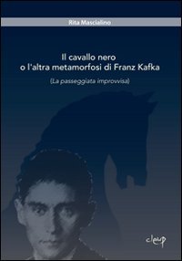 Il cavallo nero o l'altra metamorfosi di Franz Kafka. (La passeggiata improvvisa) book