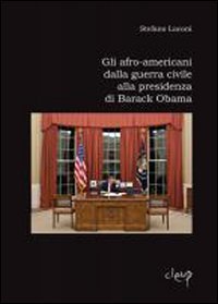 Gli afro-americani dalla guerra civile alla presidenza di Barack Obama book