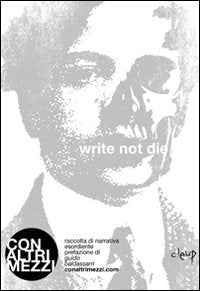 Write not die. Raccolta di narrativa esordiente book