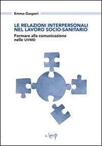 Le relazioni interpersonali nel lavoro socio-sanitario. Formare alla comunicazione nelle UVMD book