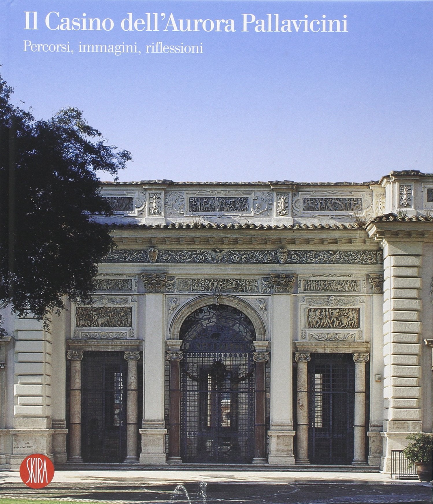 Il Casino dell'Aurora Pallavicini. Percorsi, immagini, riflessioni. Ediz. illustrata book
