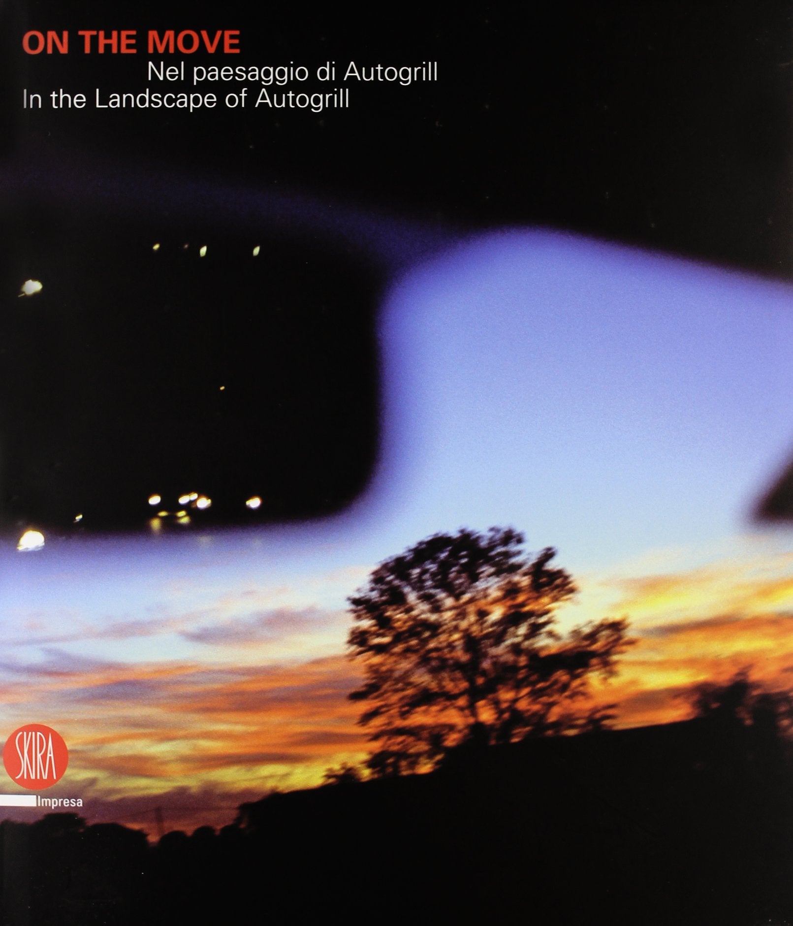 On the move. Nel paesaggio di Autogrill-In the Landscape of Autogrill. Ediz. bilingue book
