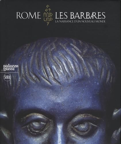 Rome et les Barbares, La Naissance d'un Nouveau Monde - Catalogue de l'Exposition de Venise Ancient Times