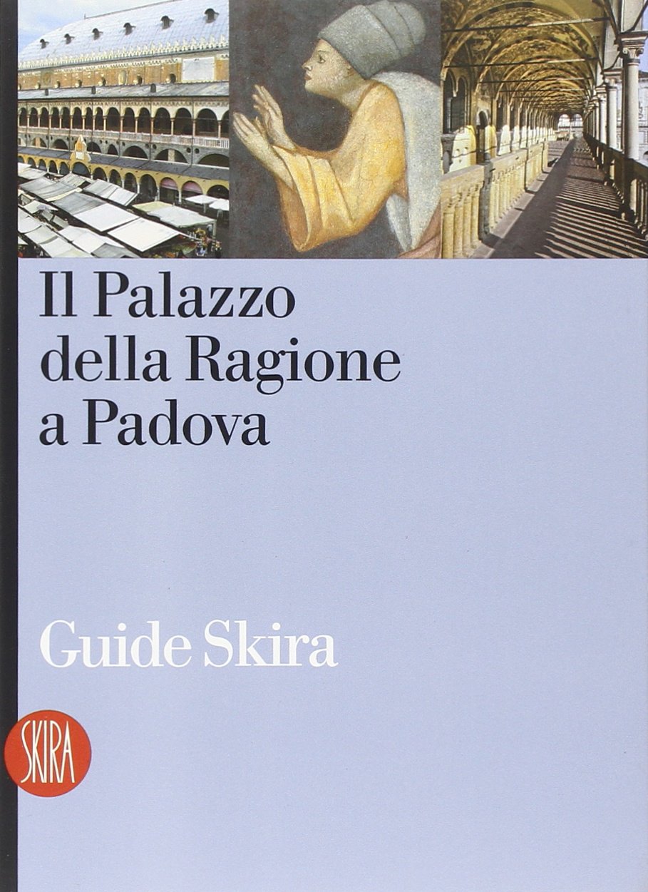 Guida al Palazzo della Ragione a Padova Architecture