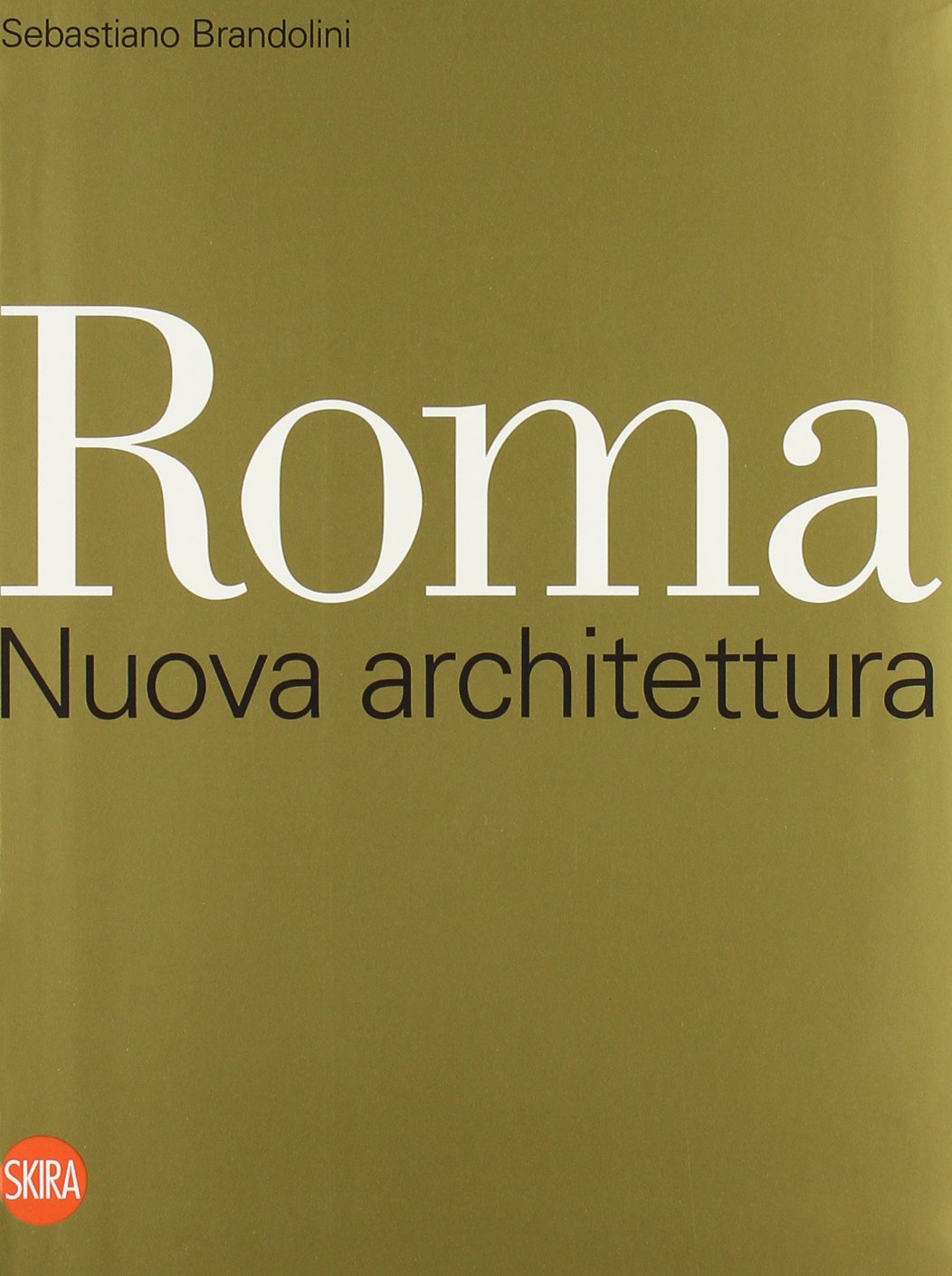 Roma. Nuova architettura. Ediz. italiana e inglese (Biblioteca di architettura) Architecture
