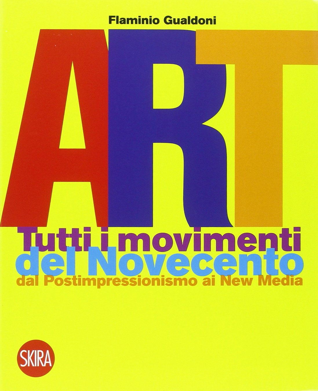 Art. Tutti i movimenti del Novecento. Dal postimpressionismo ai new media Film, Art & Culture