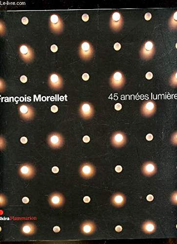 FRANCOIS MORELLET: 45 ANNEES LUMIERE (Francois Morellet: 45 Light Years) Books