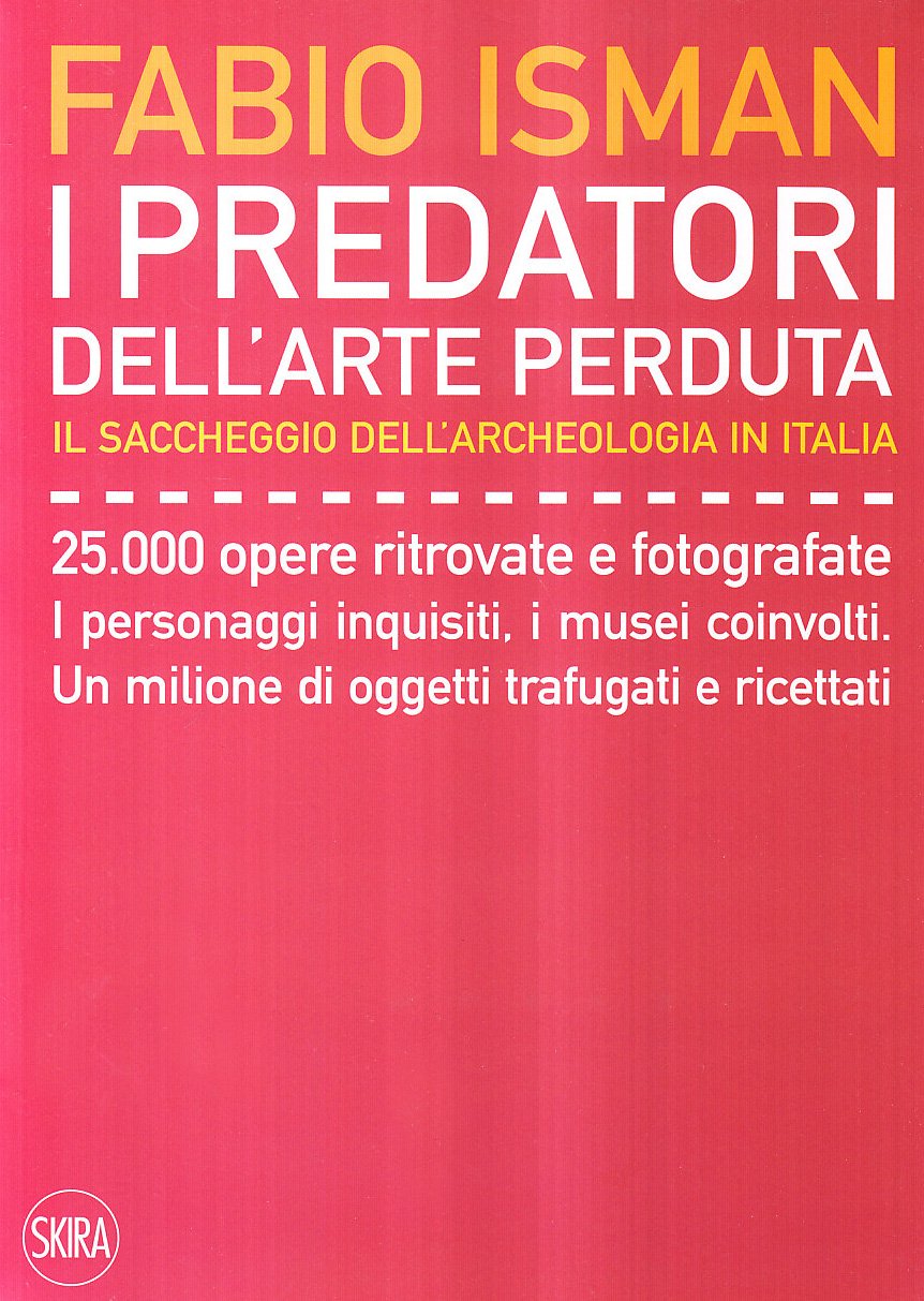 I predatori dell'arte perduta. Il saccheggio dell'archeologia in Italia book