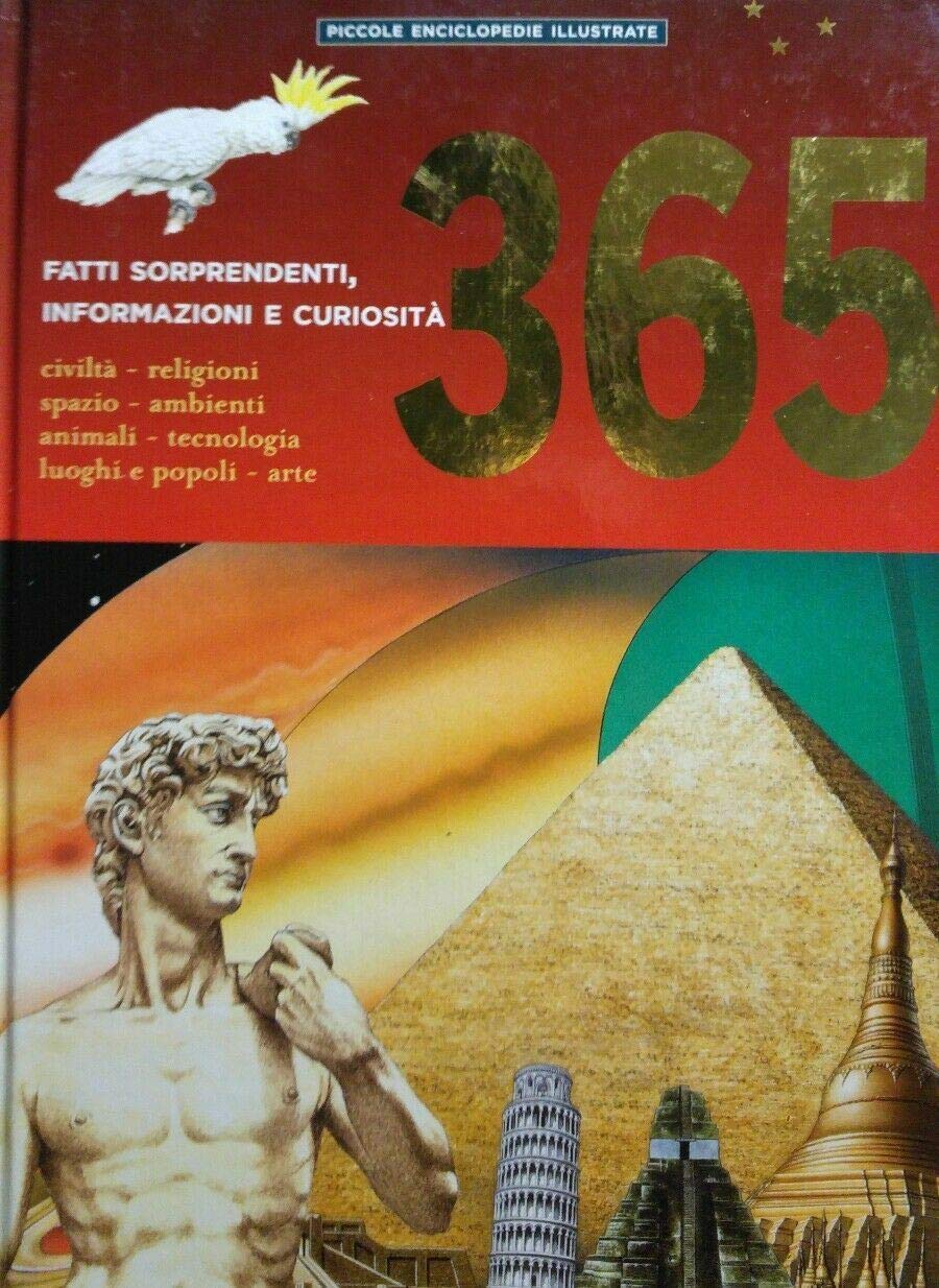 Trecentosessantacinque fatti sorprendenti, informazioni e curiosità. Ediz. illustrata book