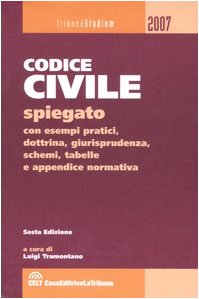 Il codice civile. Spiegato con esempi pratici, dottrina, giurisprudenza, schemi, tabelle e appendice normativa book