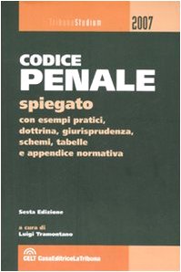 Codice penale spiegato con esempi pratici, dottrina, giurisprudenza, schemi, tabelle e appendice normativa (Tribuna studium) Law