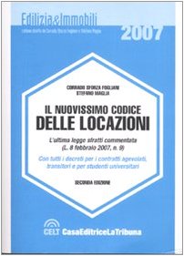 Il nuovissimo codice delle locazioni. Con tutti i decreti per i contratti agevolati, transitori e per studenti universitari (Edilizia&Immobili) Law