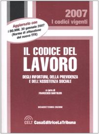 Codice del lavoro, degli infortuni, della previdenza e dell'assistenza sociale (I codici vigenti) Law
